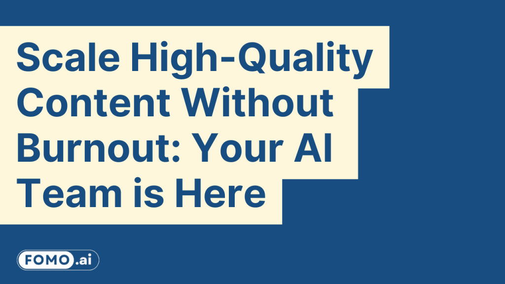 AI-powered content creation scaling high-quality output without overwhelming marketing teams.